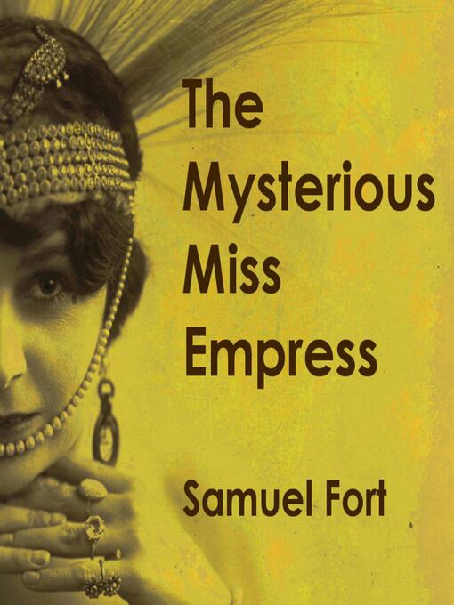 Title details for The Mysterious Miss Empress by Samuel Fort - Wait list